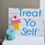 Treat Yo Self - Wooden Sign Tutorial