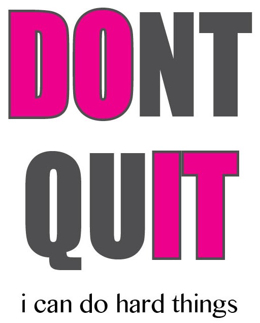 don't quit - i can do hard things